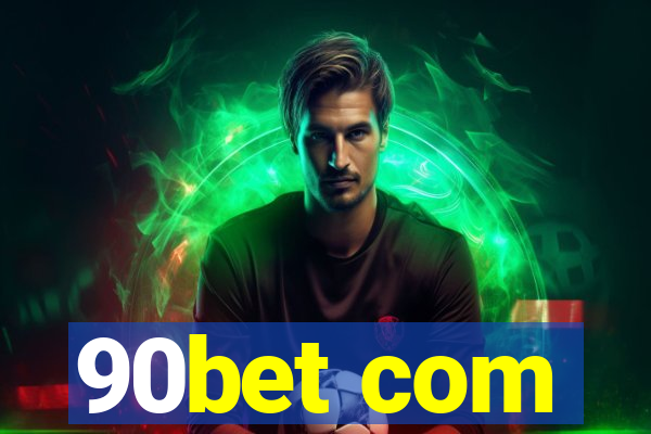 90bet com